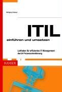 ITIL einführen und umsetzen: Leitfaden für effizientes IT-Management durch Prozessorientierung