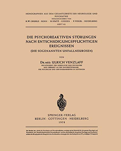 Die Psychoreaktiven Störungen nach Entschädigungspflichtigen Ereignissen: Die Sogenannten Unfallneurosen (Monographien aus dem Gesamtgebiete der Neurologie und Psychiatrie, 82, Band 82)