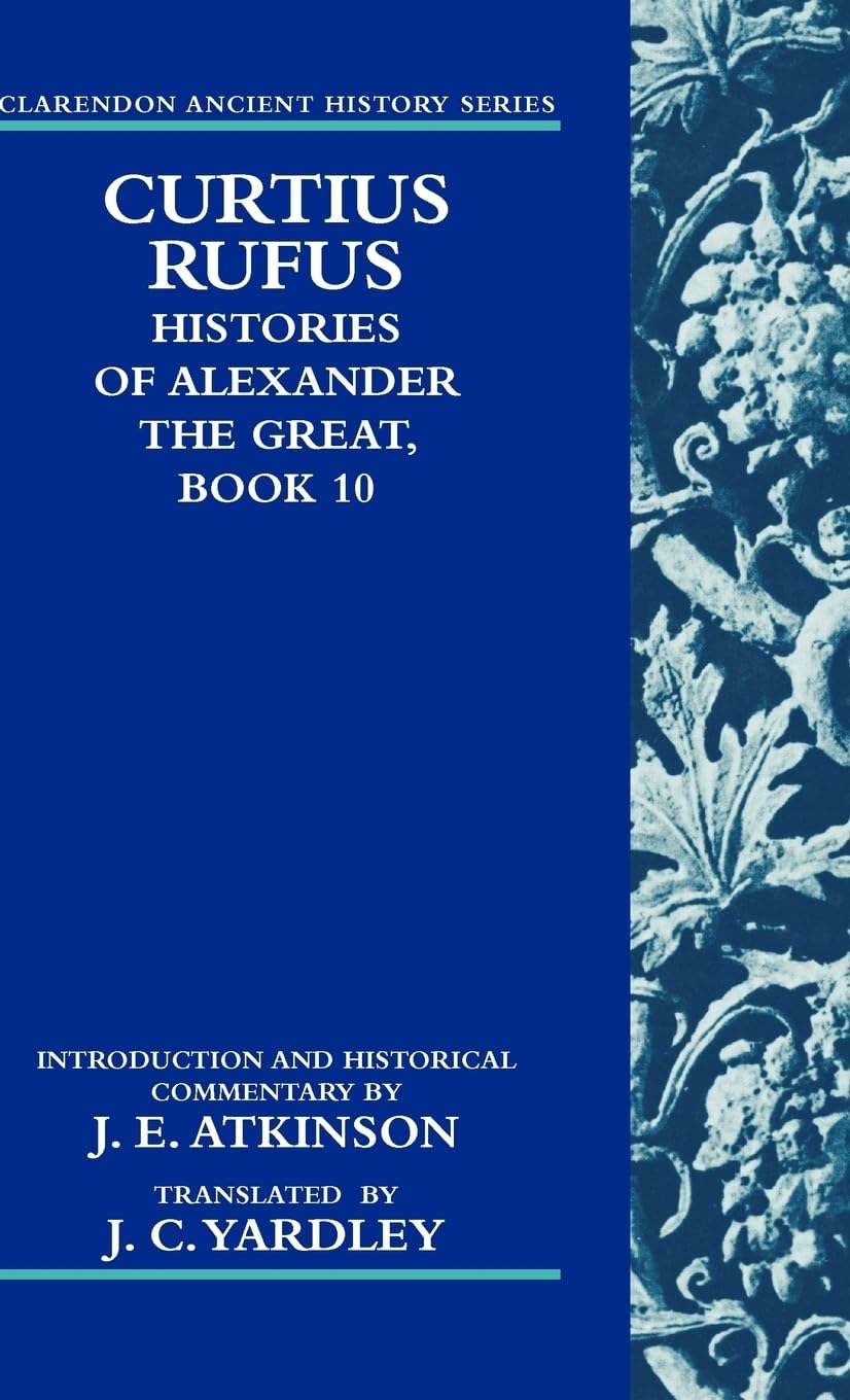 Curtius Rufus: Histories of Alexander the Great, Book 10 (Clarendon Ancient History Series, Band 10)