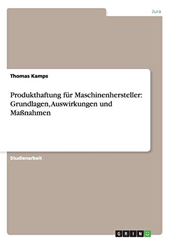 Produkthaftung für Maschinenhersteller: Grundlagen, Auswirkungen und Maßnahmen