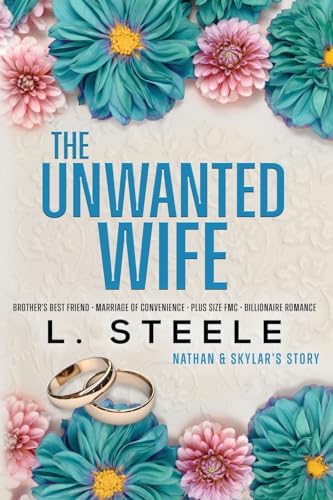 L. Steele The Unwanted Wife, Brother's Best Friend Marriage Of Convenience Romance (Davenports)