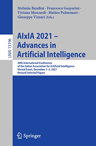 AIxIA 2021 – Advances in Artificial Intelligence: 20th International Conference of the Italian Association for Artificial Intelligence, Virtual Event, ... Notes in Computer Science, 13196, Band 13196)