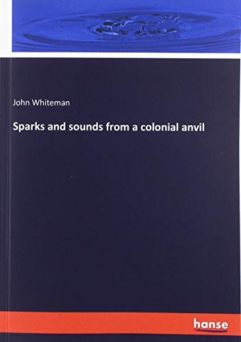 Sparks and sounds from a colonial anvil