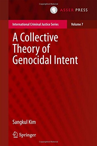 A Collective Theory of Genocidal Intent (International Criminal Justice Series)