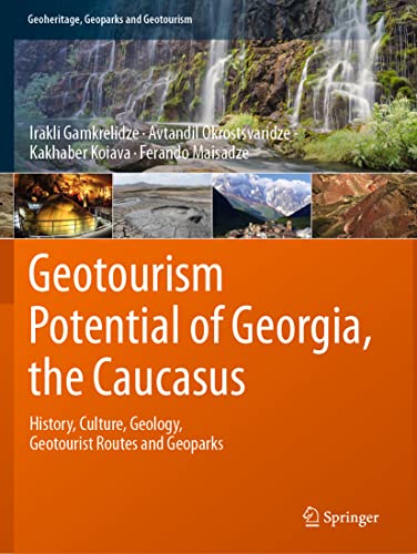 Geoheritage Geoparks and Geotourism   Geotourism Potential of Georgia the Caucasus - Irakli Gamkrelidze Avtandil Okrostsvaridze Kakhaber Koiava Ferando Maisadze Kartoniert (TB)