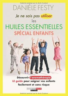 Je ne sais pas utiliser les huiles essentielles : spécial enfants