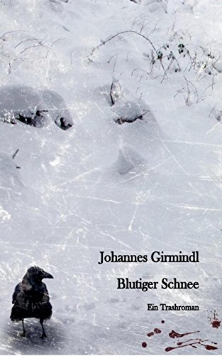 Blutiger Schnee: Ein Trashroman