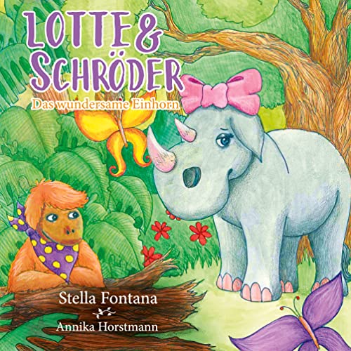 Lotte & Schröder: Das wundersame Einhorn