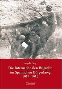 Die Internationalen Brigaden im Spanischen Bürgerkrieg 1936-1939