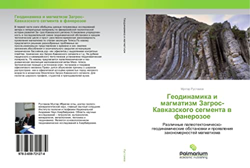 Geodinamika i magmatizm Zagros-Kawkazskogo segmenta w fanerozoe: Razlichnye paleotektonichesko-geodinamicheskie obstanowki i proqwleniq zakonomernostej magmatizma