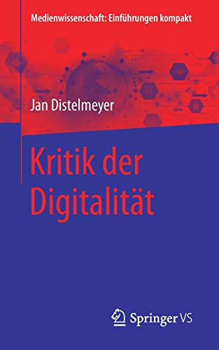 Medienwissenschaft Einführungen kompakt   Kritik der Digitalität - Jan Distelmeyer Kartoniert (TB)