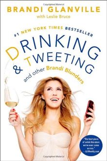 Drinking and Tweeting: And Other Brandi Blunders