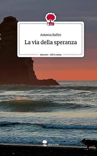 La via della speranza. Life is a Story - story.one