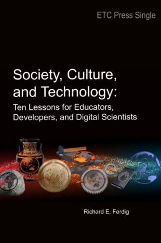 Society, Culture, and Technology: Ten Lessons for Educators, Developers, and Digital Scientists