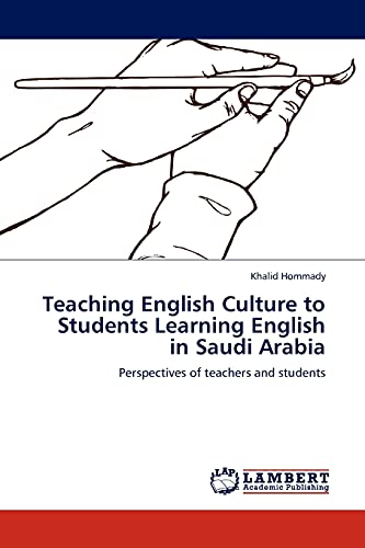 Teaching English Culture to Students Learning English in Saudi Arabia: Perspectives of teachers and students