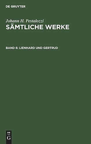 Lienhard und Gertrud: 3. und 4. Teil. Entwürfe zum verlorenen 5. Teil (Johann H. Pestalozzi: Sämtliche Werke. Kritische Ausgabe)