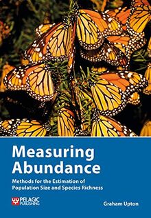 Measuring Abundance: Methods for the Estimation of Population Size and Species Richness (Data in the Wild)
