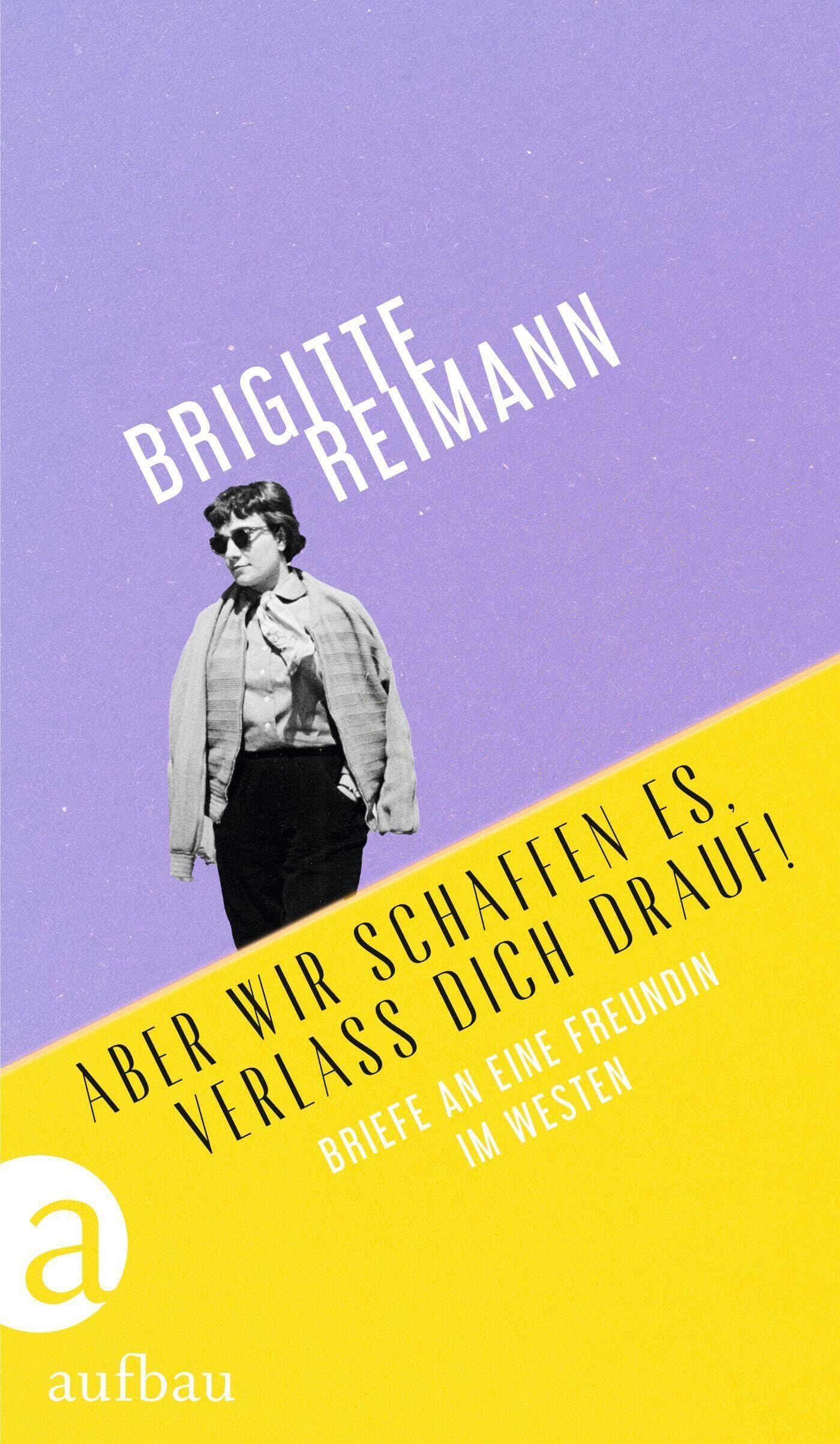 Reimann, Brigitte: Aber wir schaffen es, verlass Dich drauf!