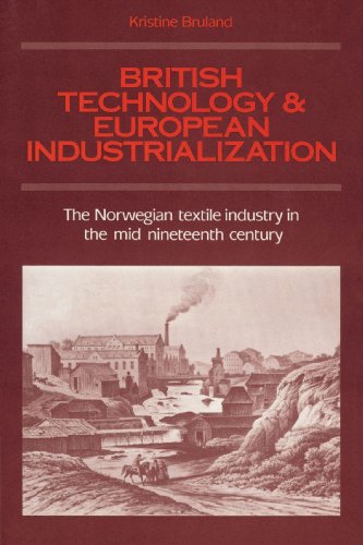 British Technology and European Industrialization: The Norwegian Textile Industry in the Mid-Nineteenth Century