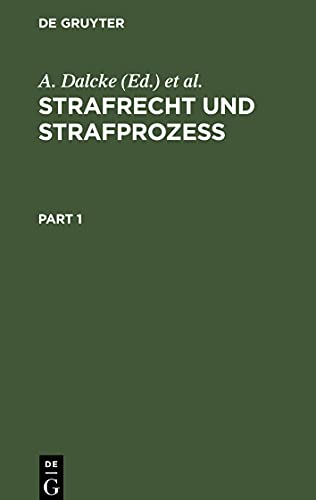 Strafrecht und Strafprozeß: Eine Sammlung der wichtigsten das Strafrecht und das Strafverfahren betreffenden Gesetze. Zum Handgebrauche für den preußischen Praktiker