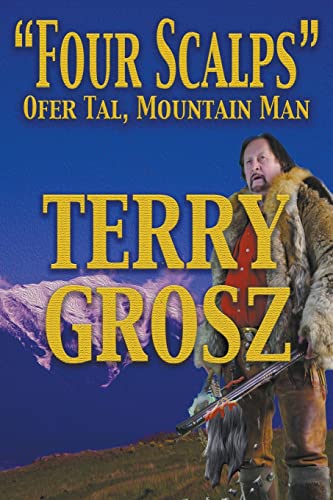 Four Scalps Ofer Tal, Mountain Man (Large Print Edition)