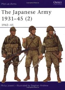 The Japanese Army 1931-45 (2): 1942-45: 1942-1945 Pt. 2 (Men-at-Arms)