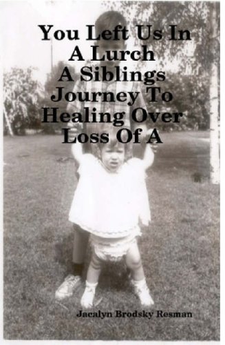 You Left Us In A Lurch: A Siblings Journey To Healing Over Loss Of A Loved One