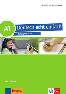 Deutsch echt einfach A1: Deutsch für Jugendliche. Testheft mit Audios online