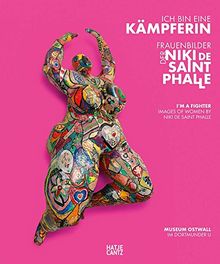 &#34;Ich bin eine Kämpferin&#34;: Frauenbilder der Niki de Saint Phalle