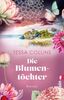 Die Blumentöchter: Roman | Der Auftakt der Blumentöchter-Reihe für alle Fans von Lucinda Riley und Corina Bomann