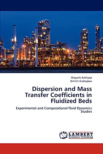Dispersion and Mass Transfer Coefficients in Fluidized Beds: Experimental and Computational Fluid Dynamics Studies