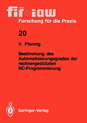 Bestimmung des Automatisierungsgrades der rechnergestützten NC-Programmierung (fir+iaw Forschung für die Praxis, 20, Band 20)