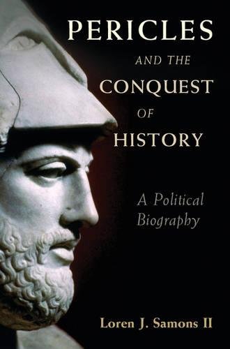 Loren J. Samons Ii Pericles And The Conquest Of History, A Political Biography