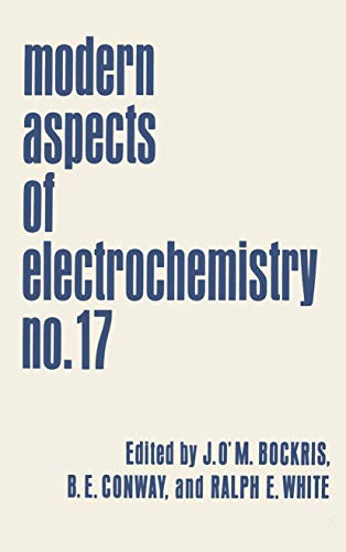 Modern Aspects of Electrochemistry: Volume 17 (Modern Aspects of Electrochemistry, 17, Band 17)