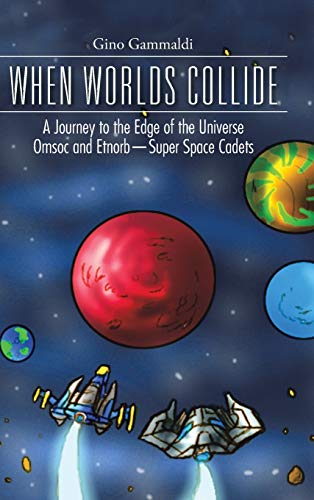 WHEN WORLDS COLLIDE: A Journey to the Edge of the Universe Cosmo and Bronte-Super Space Cadets