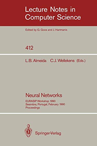 Neural Networks: EURASIP Workshop 1990 Sesimbra, Portugal, February 15-17, 1990. Proceedings: Workshop Proceedings (Lecture Notes in Computer Science, Band 412)