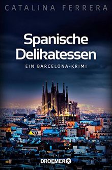 Spanische Delikatessen: Ein Barcelona-Krimi