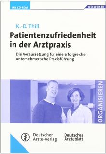 Patientenzufriedenheit in der Arztpraxis: Die Voraussetzung für eine erfolgreiche unternehmerische Praxisführung