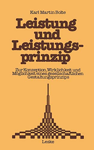 Leistung und Leistungsprinzip (German Edition): Zur Konzeption, Wirklichkeit und Möglichkeit eines gesellschaftlichen Gestaltungsprinzips. Ein Beitrag zur Sozialkunde der Bundesrepublik Deutschland