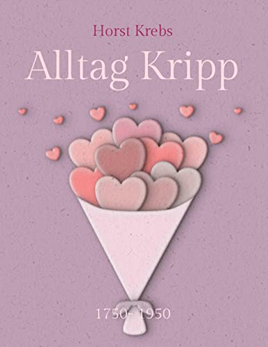 Alltag Kripp: 1750- 1950
