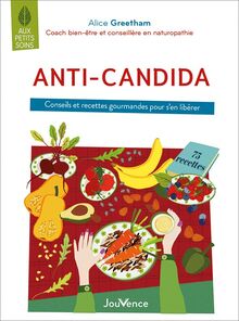 Anti-candida : conseils et recettes gourmandes pour s'en libérer