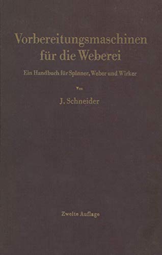 Vorbereitungsmaschinen für die Weberei: Ein Handbuch für Spinner, Weber und Wirker