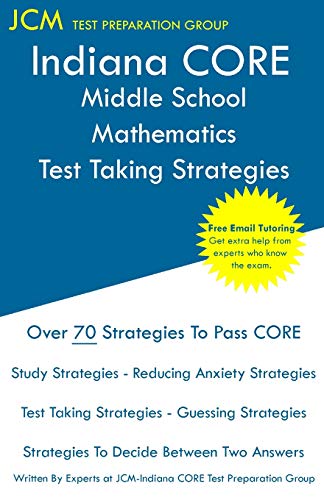 Indiana CORE Middle School Mathematics - Test Taking Strategies: Indiana CORE 034 Math Exam - Free Online Tutoring
