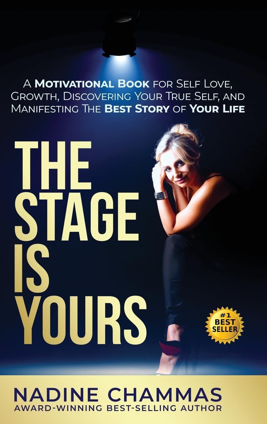 The Stage is Yours: A Motivational Book for Self Love, Growth, Discovering Your True Self, and Manifesting The Best Story of Your Life