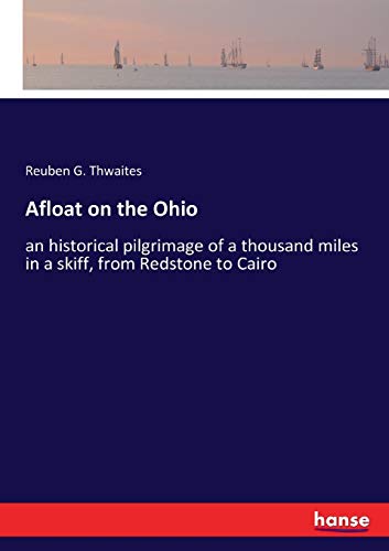 Afloat on the Ohio: an historical pilgrimage of a thousand miles in a skiff, from Redstone to Cairo