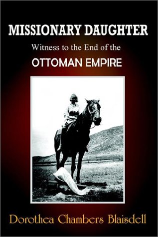 Missionary Daughter: Witness to the End of the Ottoman Empire