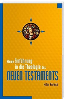 Kleine Einführung in die Theologie des Neuen Testaments von Felix Porsch | Buch | Zustand gut
