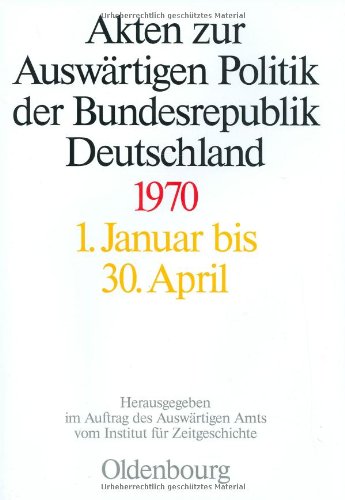 Akten zur Auswaertigen Politik der Bundesrepublik Deutschland 1970 3 Baende
