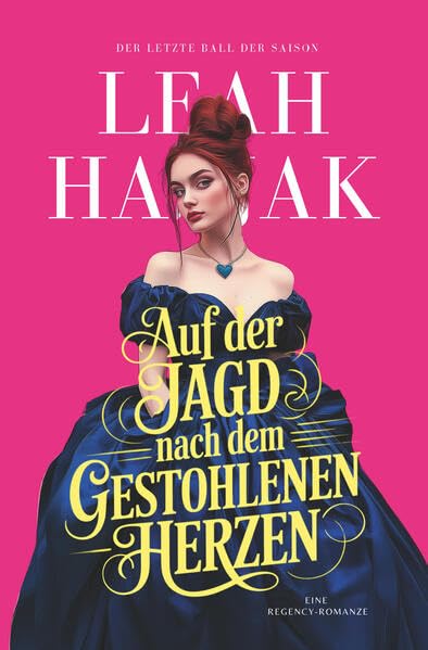 Auf der Jagd nach dem gestohlenen Herzen: Eine Regency-Romanze (Der letzte Ball der Saison)