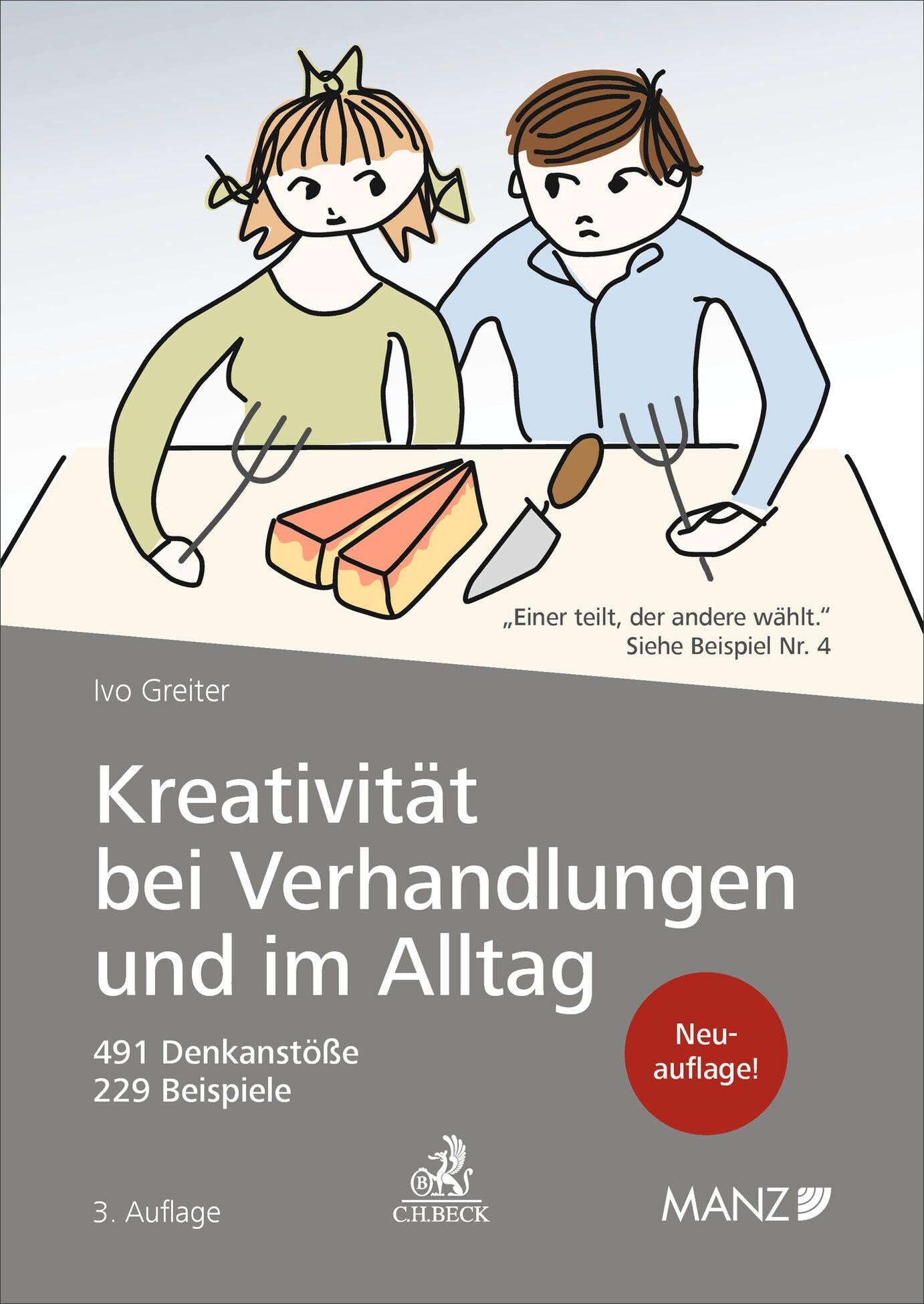 Kreativität bei Verhandlungen und im Alltag: 491 Denkanstöße, 229 Beispiele